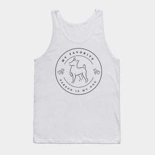 My Favorite Person Is My Dog Tank Top